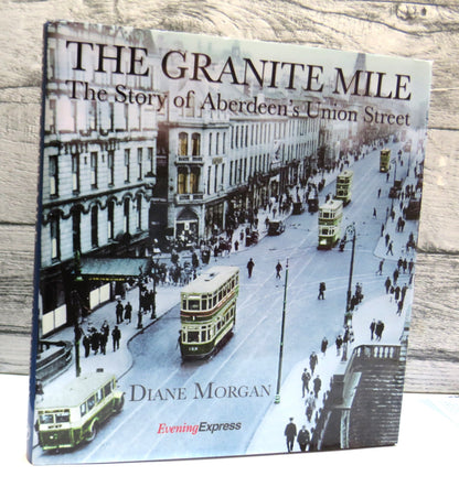 The Granite Mile The Story of Aberdeen's Union Street By Diane Morgan 2008 book front cover
