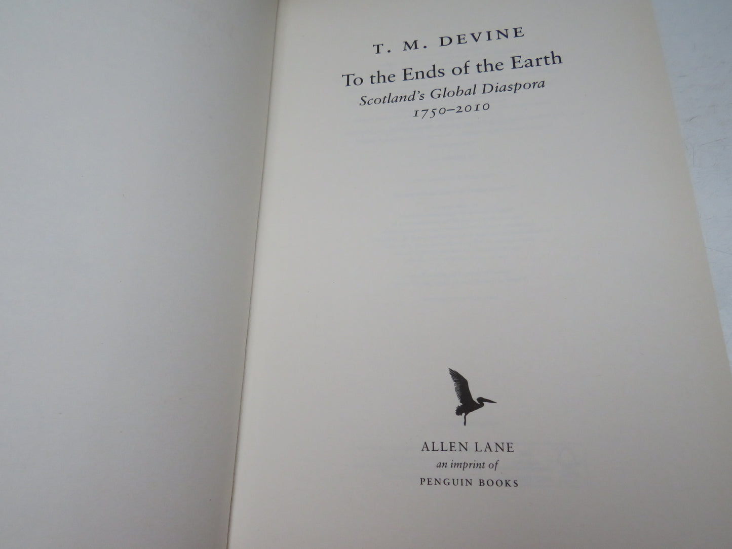 To The Ends of the Earth Scotland's Global Diaspora 1750-2010 By T. M. Devine 2011