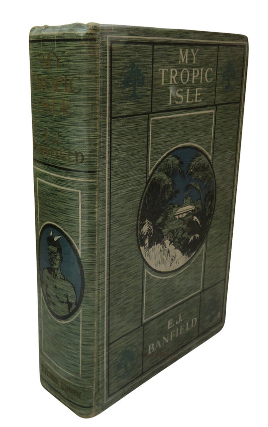 My Tropic Isle By E. J. Banfield 1913
