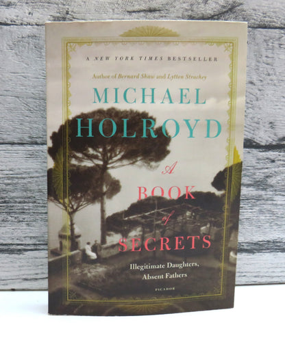 A Book of Secrets Illegitimate Daughters, Absent Fathers By Michael Holroyd 2012 book front cover
