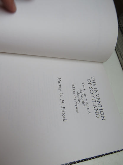 The Invention of Scotland The Stuart Myth and The Scottish Identity, 1638 To The Present By Murray G. H. Pittock 1991