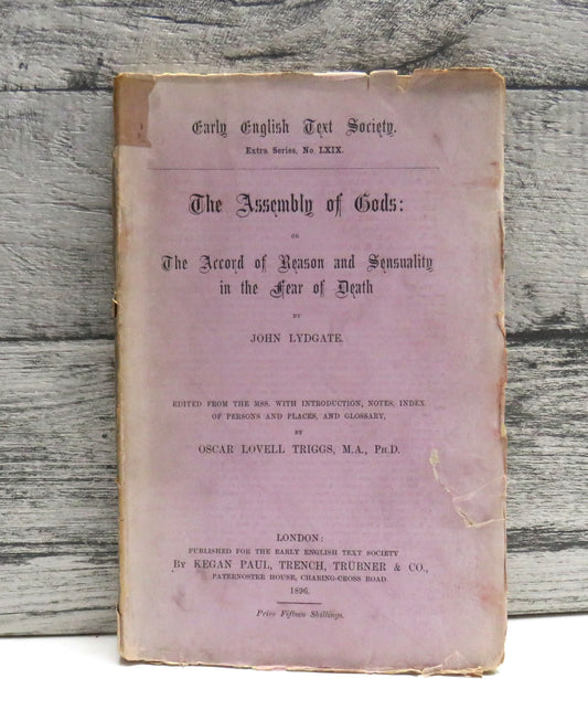 The Assembly of Gods: Or The Accord of Reason and Sensuality In The Fear of Death By John Lydgate 1895