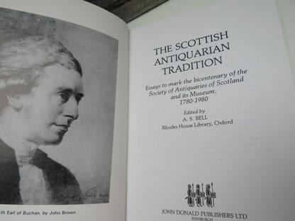 The Scottish Antiquarian Tradition Essays To Mark The Bicentenary of the Society of Antiquaries of Scotland and Its Museum 1780-1980 Edited By A.S. Bell 1981