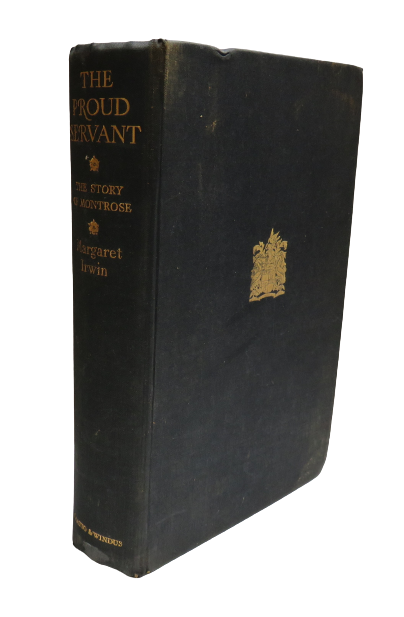 The Proud Servant, the Story of Montrose by Margaret Irwin, 1934 book front cover