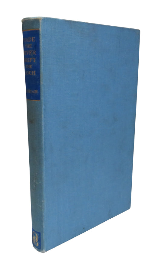 Wade The River Drift The Loch Angling In Scottish Waters Compiled By R. MacDonald Robertson 1948