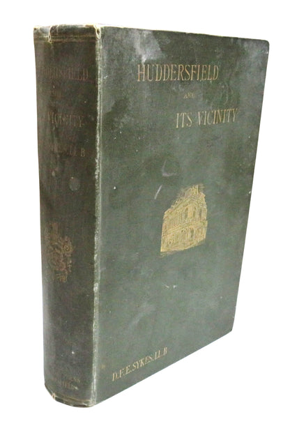 The History of Huddersfield and Its Vicinity By D. F. E. Sykes 1898 book front cover