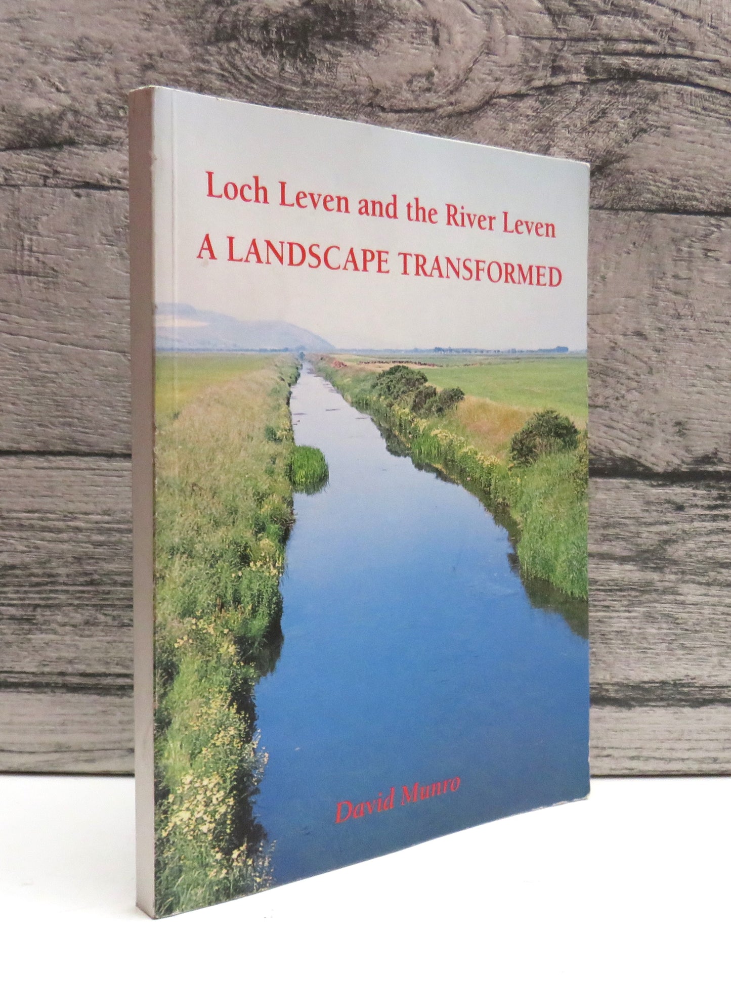 Loch Leven and The River Leven A Landscape Transformed By David Munro 1994