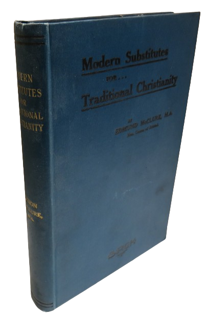 Modern Substitutes For Traditional Christianity By Edmund McClure 1920