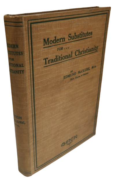 Modern Substitutes For Traditional Christianity By Edmund McClure 1913