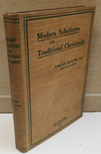 Load image into Gallery viewer, Modern Substitutes For Traditional Christianity By Edmund McClure 1913
