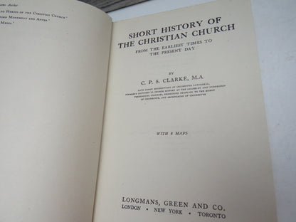 Short History of The Christian Church From The Earliest Times To The Present Day By C.P.S. Clarke 1950
