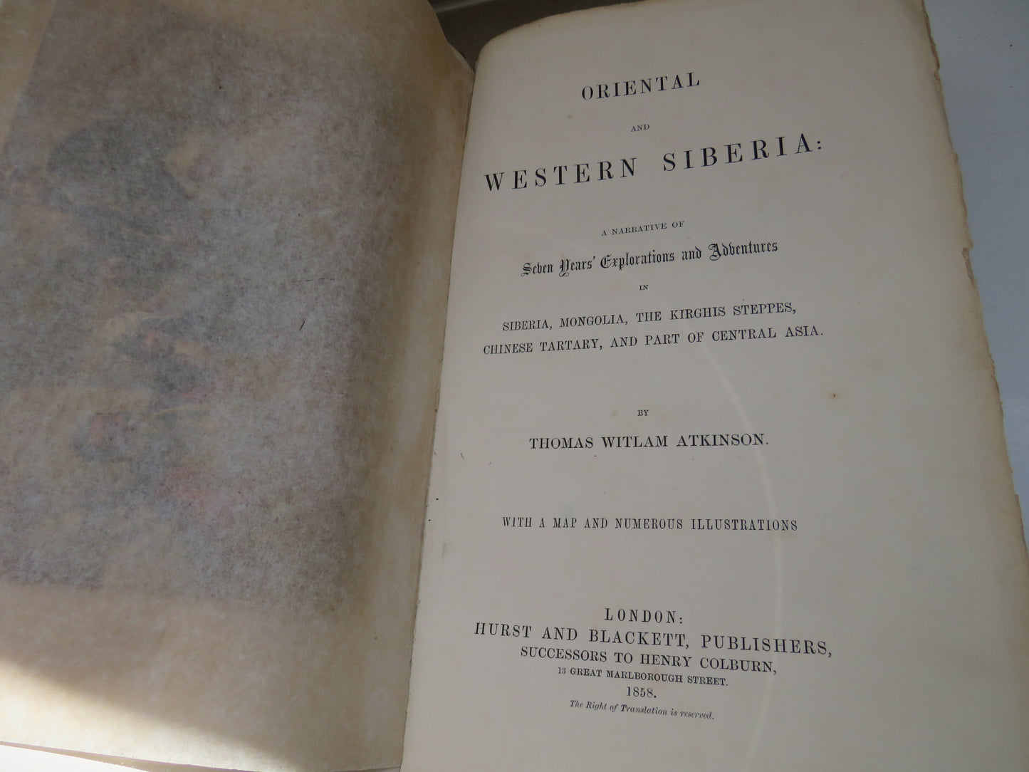 Oriental and Western Siberia: A Narrrative of Seven Years' Explorations and Adventures In Siberia, Mongolia, The Kirghis Steppes, Chinese Tartary, and Part of Central Asia By Thomas Witlam Atkinson 1858