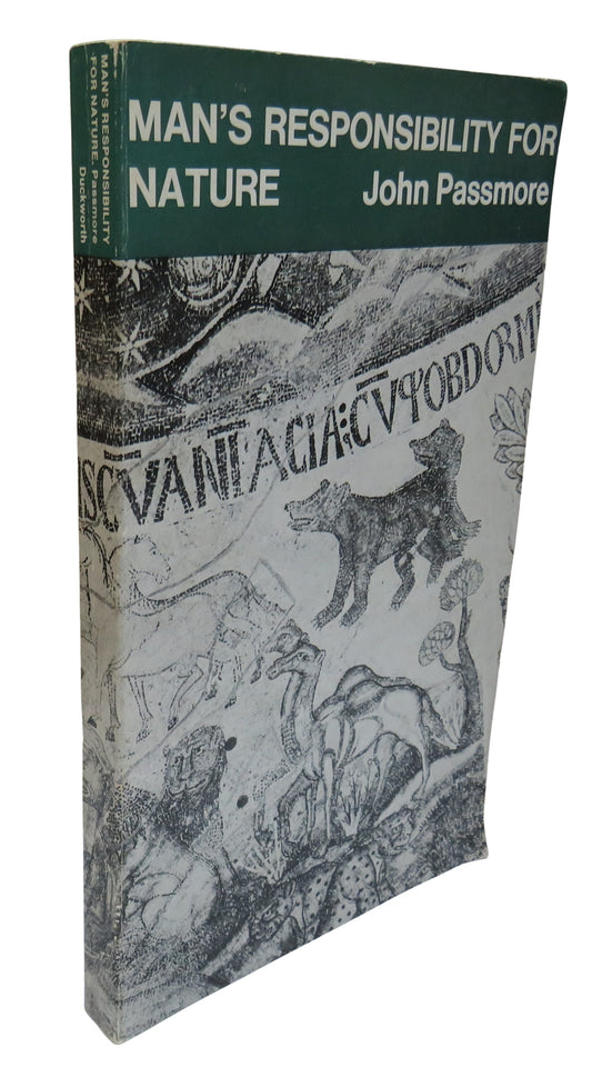 Man's Responsibility For Nature Ecological Problems and Western Traditions By John Passmore 1974