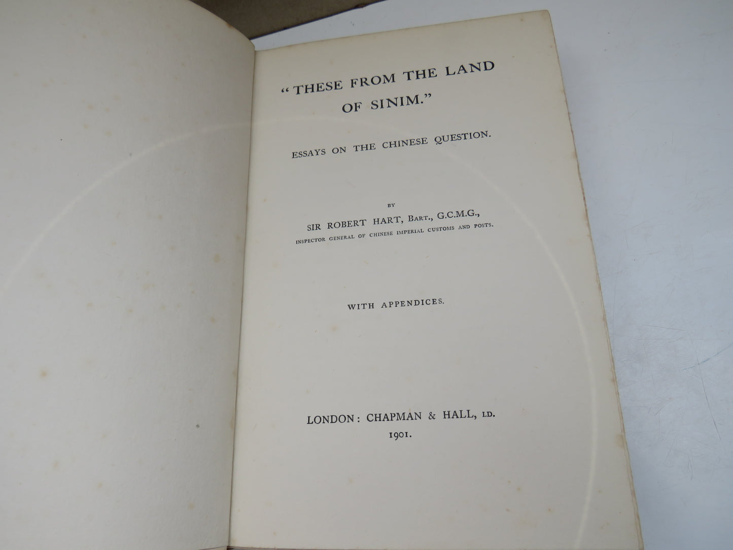 "These From The Land of Sinim." Essays On The Chinese Question By Sir Robert Hart 1901