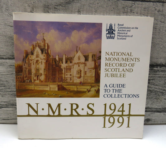 National Monuments Record of Scotland Jubilee A Guide To The Collections N.M.R.S. 1941-1991