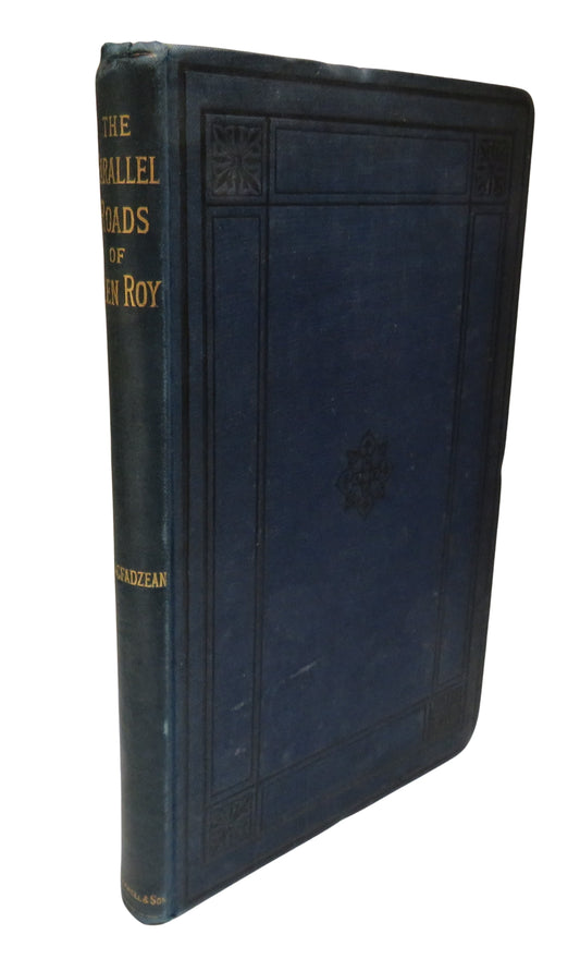 The Parallel Roads Of Glenroy: Their Origin and Relation To The Glacial Period and The Deluge By James Macfadzean