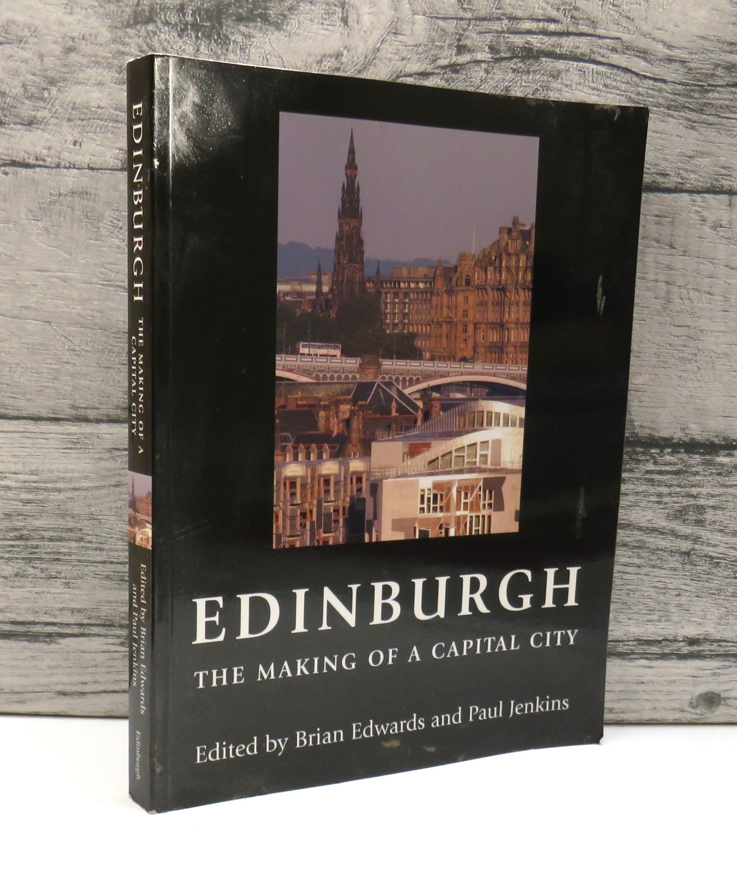 Edinburgh The Making of a Capital City Edited Brian Edwards and Paul Jenkins 2005