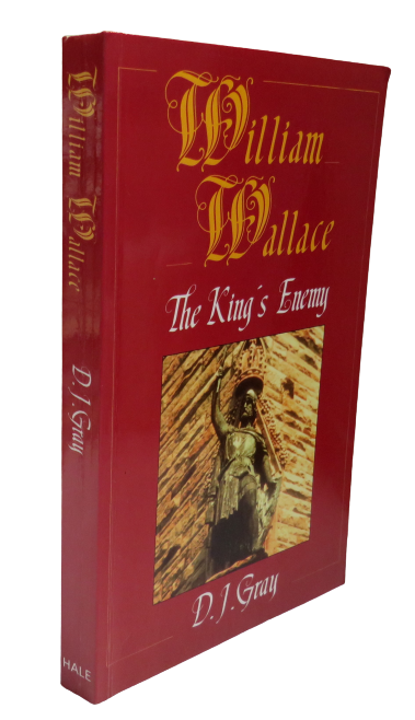 William Wallace, The King's Enemy by D. J. Gray, 1995