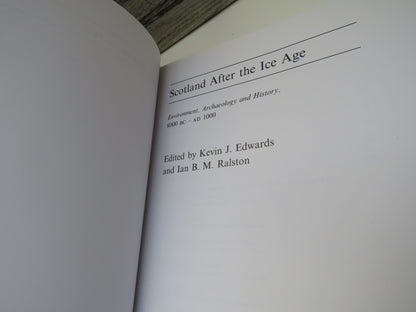 Scotland After The Ice Age Environmental, Archaeology and History, 8000 BC - AD 1000 Edited By Kevin J. Edwards and Ian B. M. Ralston 2003