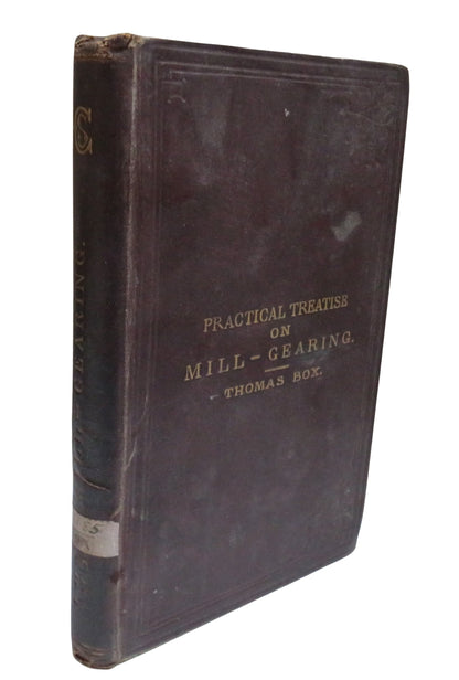 A Practical Treatise On Mill-Gearing, Wheels, Shafts, Riggers, Etc For The Use of Engineers By Thoma book front cover