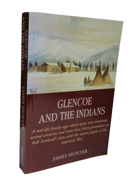 Glencoe and The Indians A Real Life Family Saga By James Hunter 2000 book front cover