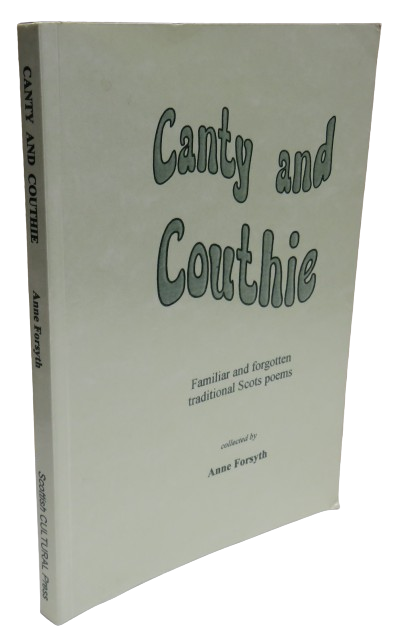 Canty and Couthie Familiar and Forgotten Traditional Scots Poems Collected by Anne Forsyth 1994