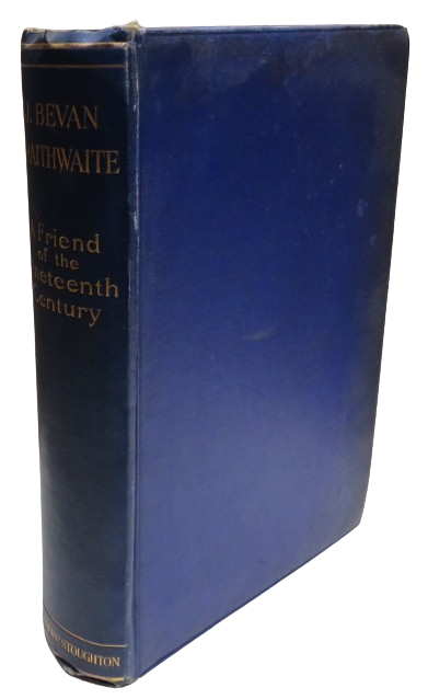 J. Bevan Braithwaite A Friend of the Nineteenth Century By His Children 1909 book front cover