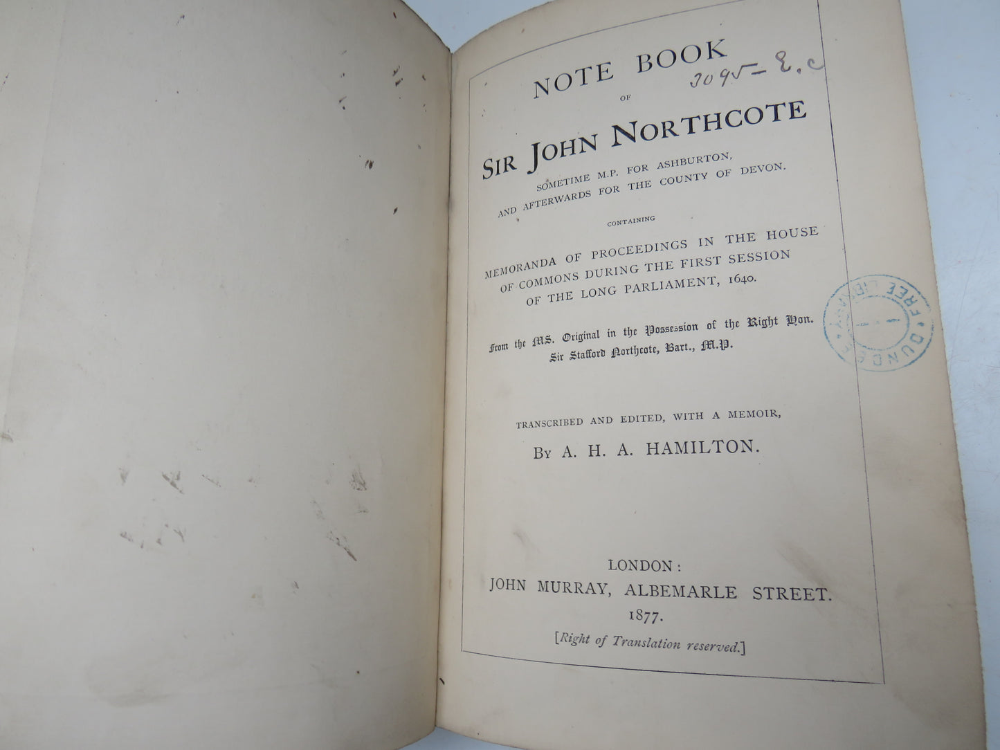 Note Book of Sir John Northcote Sometime M.P. For Ashburton and Afterwards For The County of Devon By A. H. A. Hamilton 1877