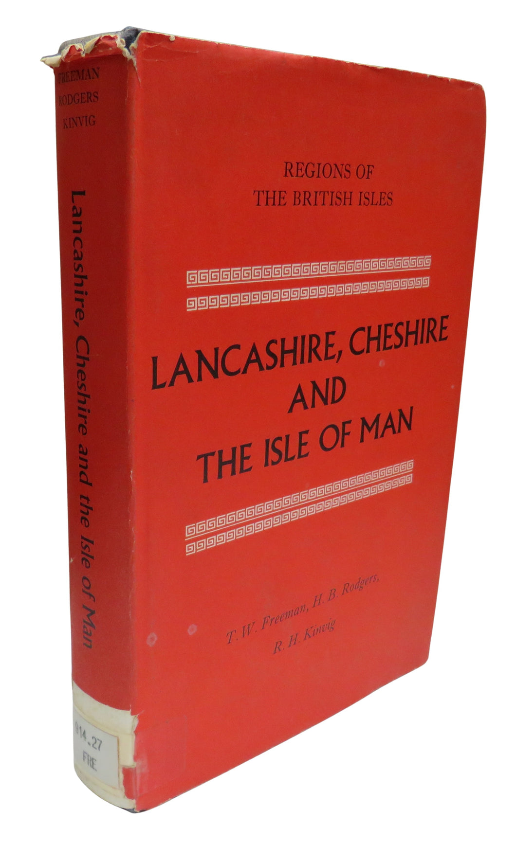 Lancashire, Cheshire and The Isle of Man By T. W. Freeman, H. B. Rodgers and R. H. Kinvig 1966