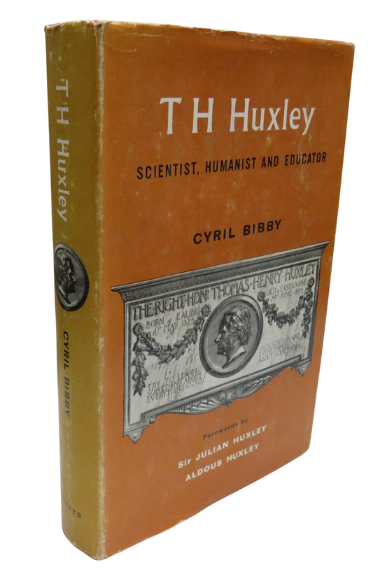 T. H. Huxley Scientist Humanist and Educator By Cyril Bibby 1959