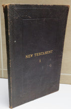 Load image into Gallery viewer, The New Testament of Our Lord and Saviour Jesus Christ: Vol. I -S Matthew and S. Mark 1883
