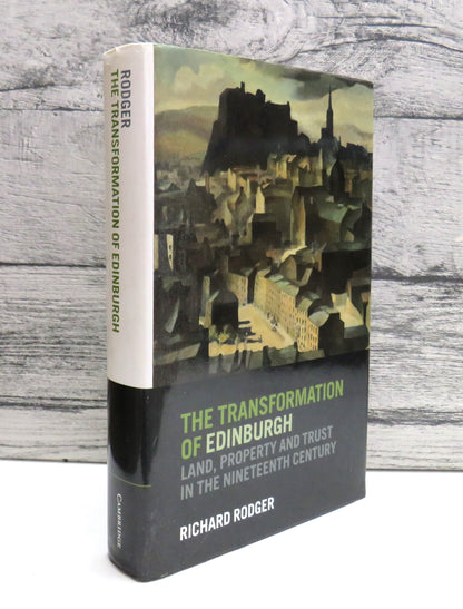 The Transformation of Edinburgh Land, Property and Trust In The Nineteenth Century By Richard Rodger book front cover