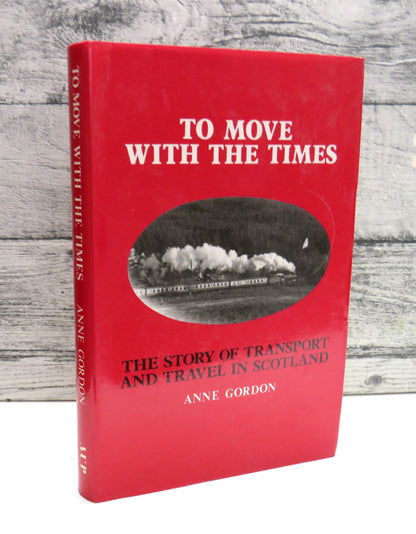 To Move With The Times The Story of Transport and Travel In Scotland By Anne Gordon 1988 book front cover