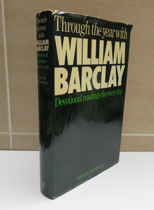 Through the Year with William Barclay, Devotional Readings for Everyday Edited by Denis Duncan, 1971