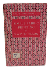 Load image into Gallery viewer, Simple Fabric Printing By Stuart and Patricia Robinson 1962 Vintage Book
