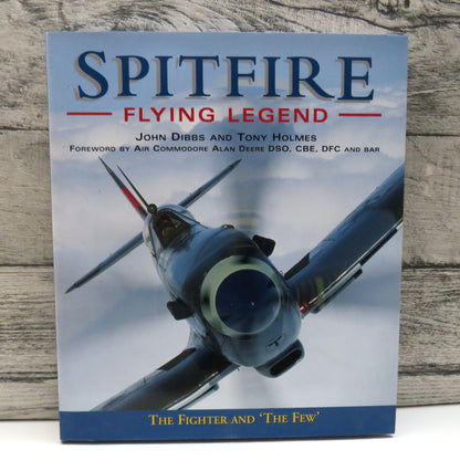 Spitfire Flying Legend The Fighter & The Few By John Dibbs and Tony Holmes 1999