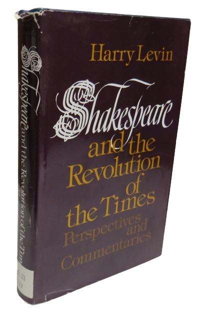 Shakespeare and The Revolution of the Times Perspectives and Commentaries By Harry Levin 1976