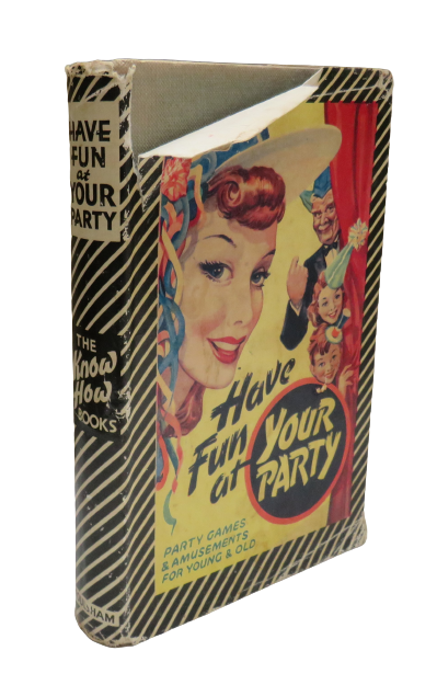Have Fun At Your Party Party, Party Games and Amusements For Young and Old book front cover