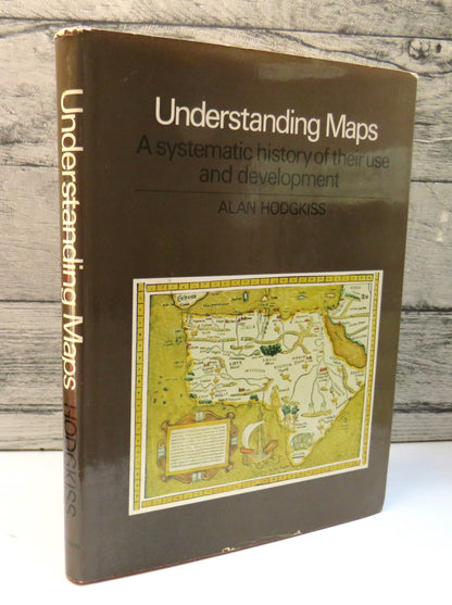 Understanding Maps, A systematic history of their use and development by Alan Hodgkiss, 1981 book front cover