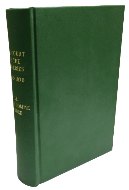 The Court of the Tuileries 1852-1870 Its Organization, Chief Personages Splendour, Frivolity and Dow book front cover