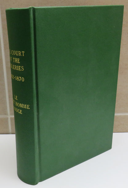 The Court of the Tuileries 1852-1870 Its Organization, Chief Personages Splendour, Frivolity and Dow book image 2