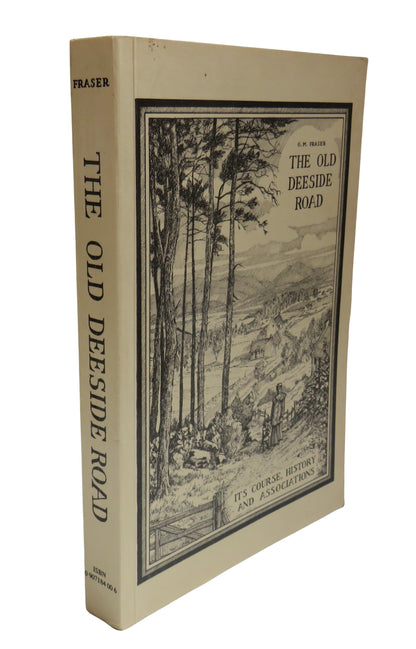 The Old Deeside Road (Aberdeen To Braemar) Its Course, History and Associations By G. M. Fraser, Lib book front cover