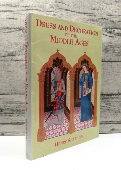 Dress and Decoration of the Middle Ages By Henry Shaw  1998
