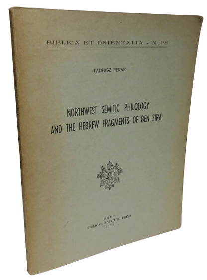 Northwest Semitic Philology and the Hebrew Fragments of Ben Sira By Tadeusz Penar 1975 book front cover
