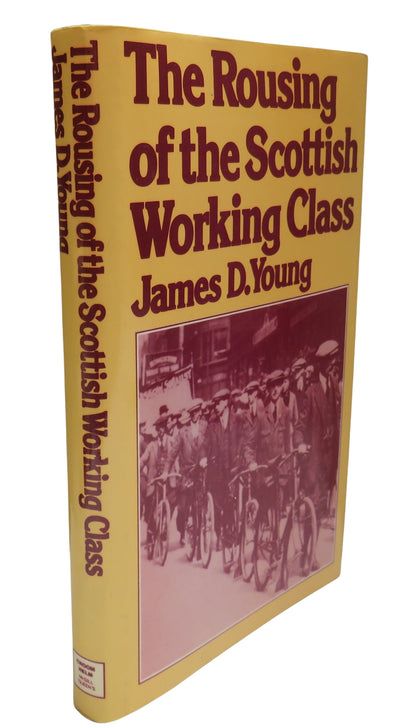 The Rousing Of The Scottish Working Class By James D. Young 1979 book front cover