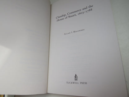 Clanship, Commerce and the House of Stuart, 1603-1788 By Allan I. Macinnes 1996 book image 3