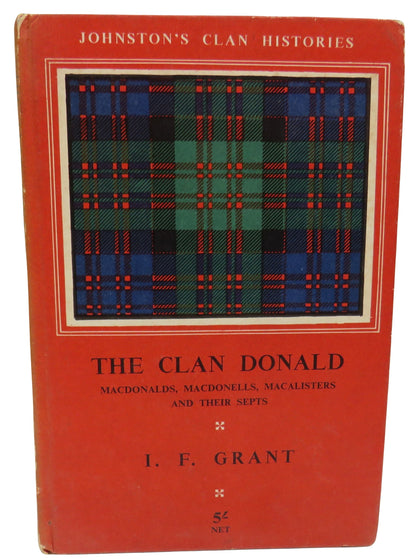 The Clan Donald (MacDonalds, MacDonells, Macalisters and their Septs) By I. F. Grant 1952 book front cover