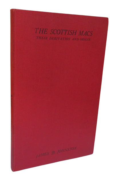 The Scottish Macs Their Derivation and Origin By James B. Johnston 1922 book front cover