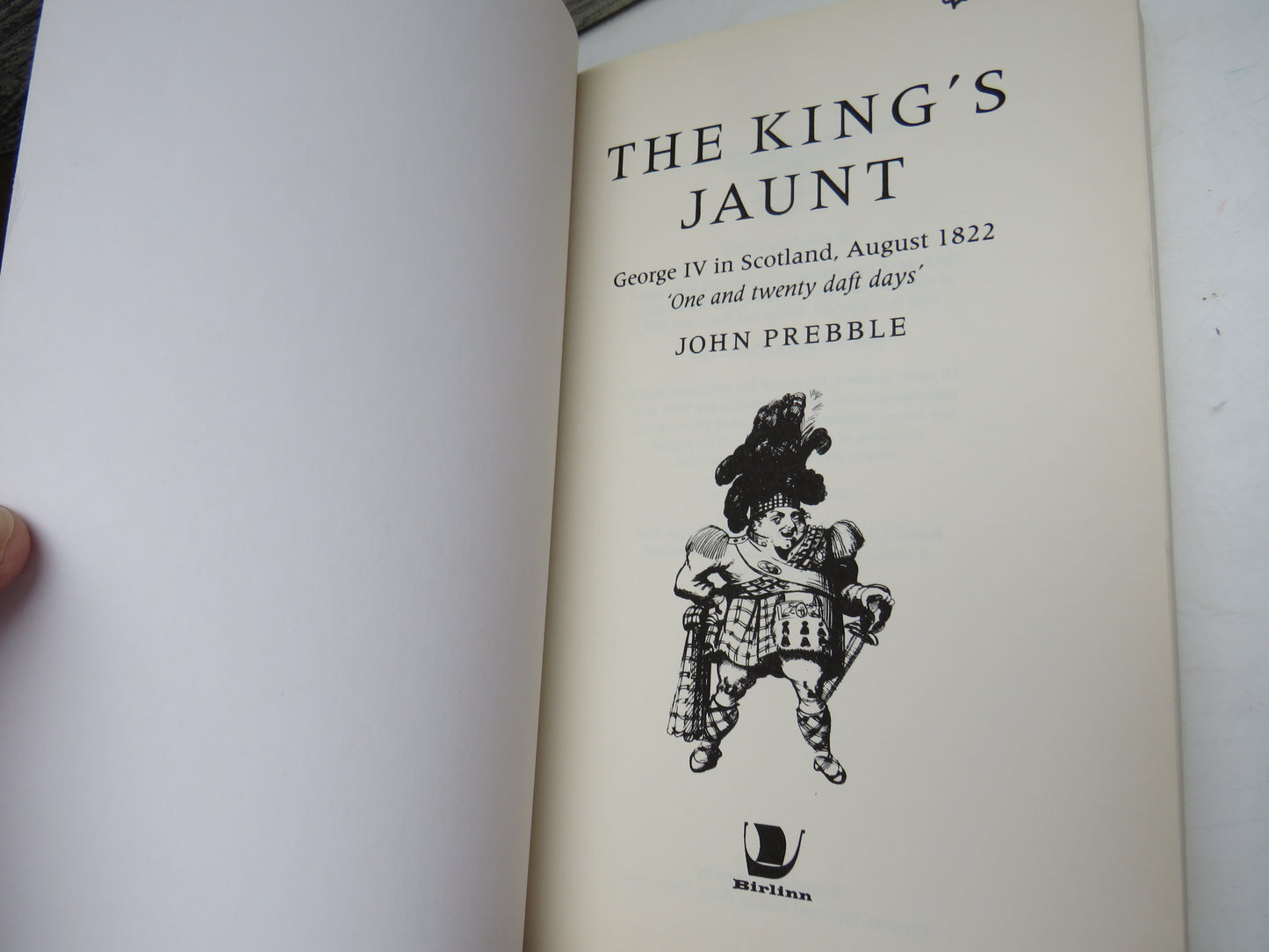 The King's  Jaunt George IV In Scotland, August 1822 'One and Twenty Daft Days' By John Prebble 2000