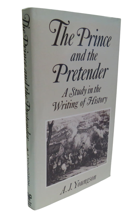 The Prince and The Pretender A Study In The Writing of History By A. J. Youngson 1985